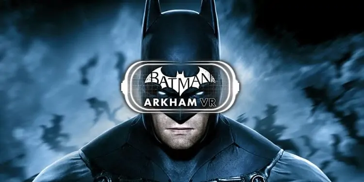 All Batman: Arkham Games in Order of Release Date 12 batman-vr-1