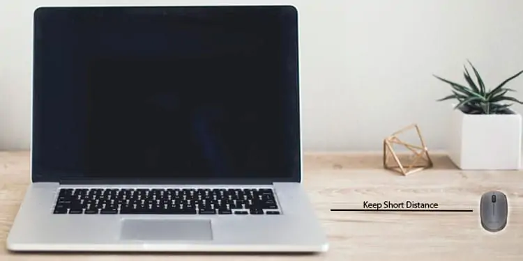 Is Your Wireless Mouse Not Working? Try These Fixes 9 Keep-short-distance-between-mouse-and-pc