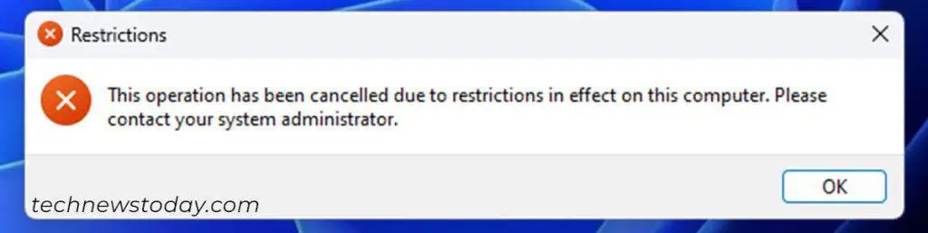 Windows 11 Settings Won't Open? Try These Fixes? 5 This-operation-has-been-cancelled-due-to-restrictions-in-effect-on-this-computer.-Please-contact-your-system-administrator-1024x257